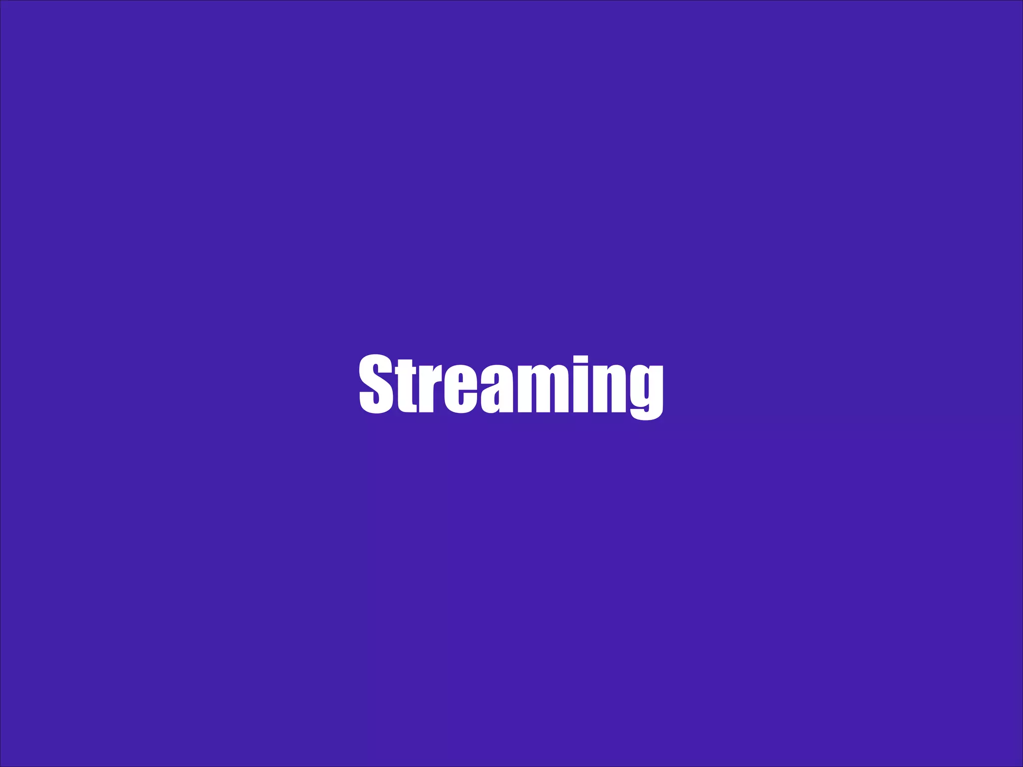 Streaming 