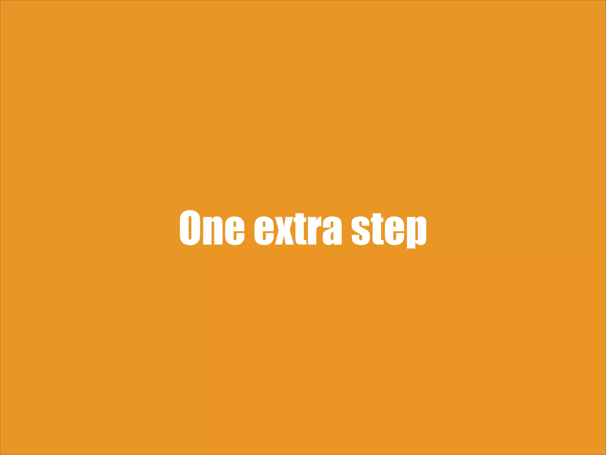 One extra step 