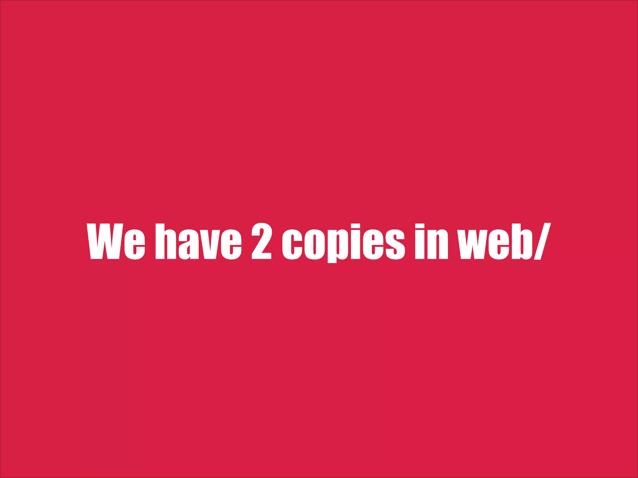 We have 2 copies in web/ 