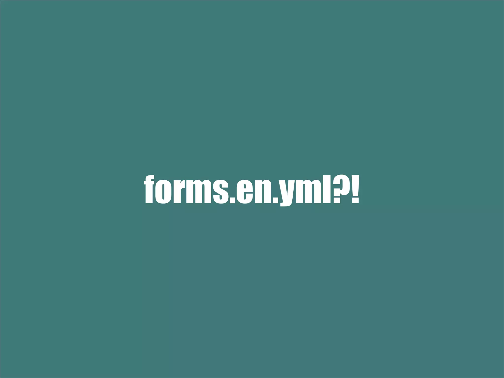 forms.en.yml?! 