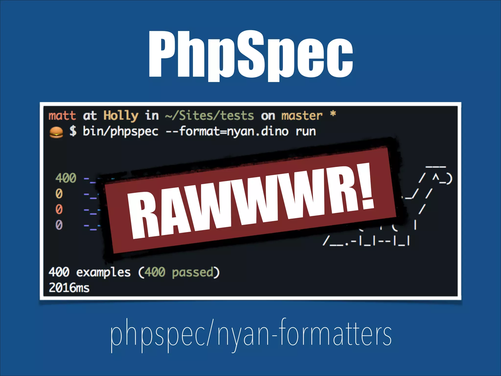 PhpSpec R! WW AW R phpspec/nyan-formatters 
