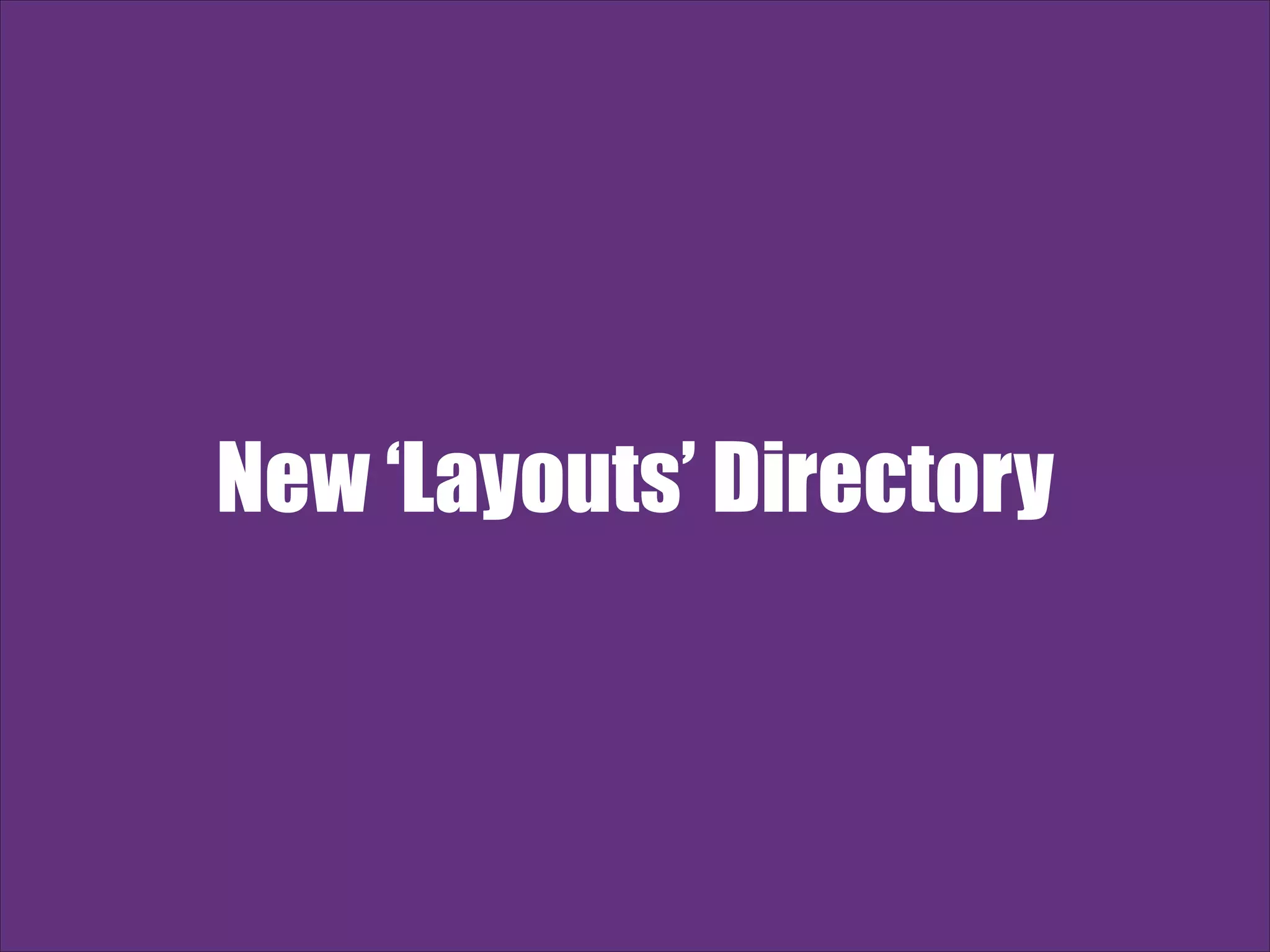 New ‘Layouts’ Directory 