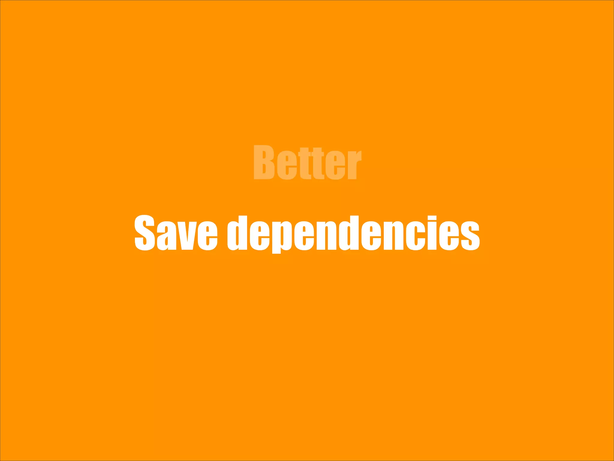 Better Save dependencies 