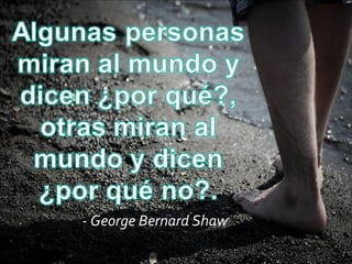 - George Bernard Shaw