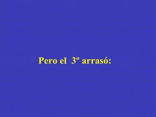 Pero el  3º arrasó:  