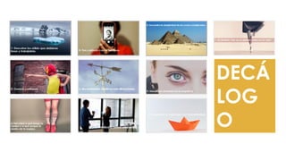 DECÁ
LOG
O
 