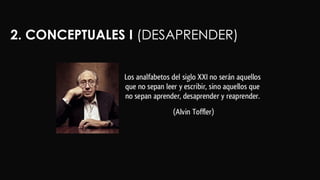 DESAPRENDER
2. CONCEPTUALES I (DESAPRENDER)
 