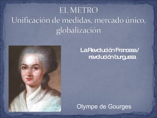 La Revolución Francesa / revolución burguesa Olympe de Gourges 