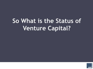 So What is the Status of
   Venture Capital?
 