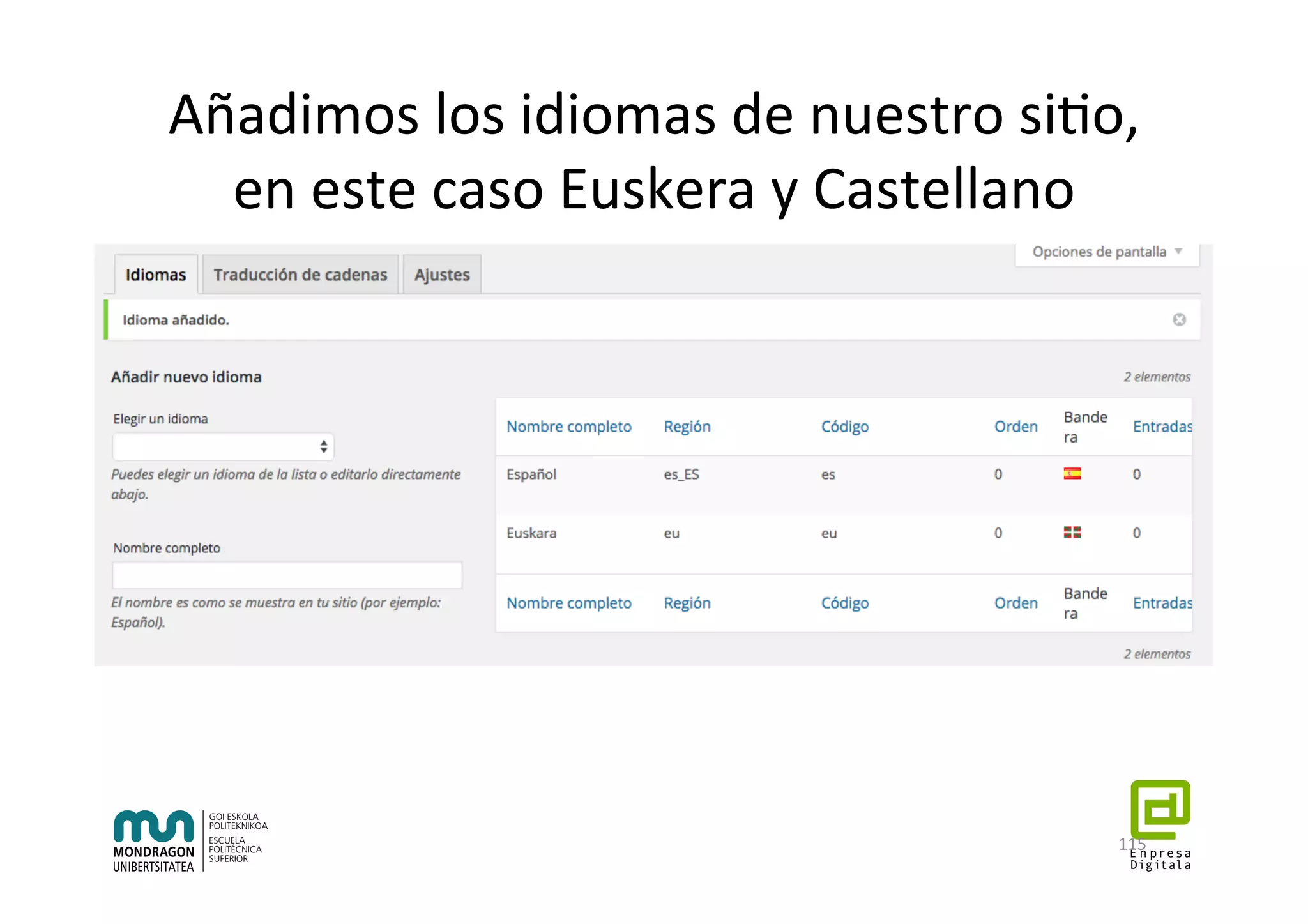 Añadimos	los	idiomas	de	nuestro	si7o,	
en	este	caso	Euskera	y	Castellano	
115	
 
