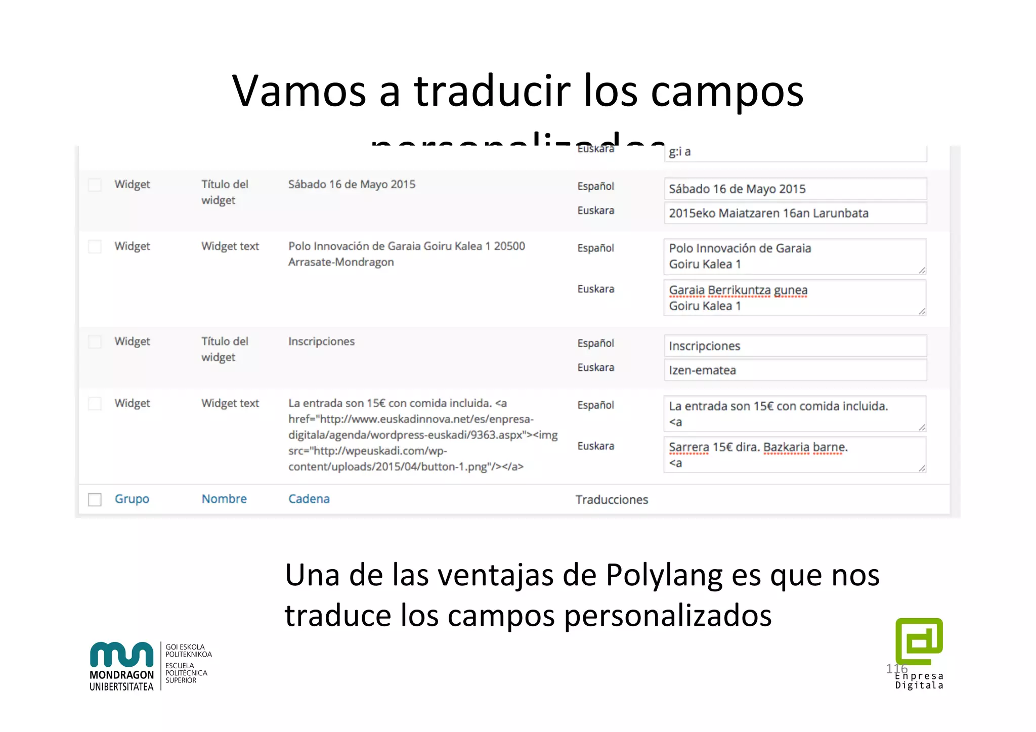 Vamos	a	traducir	los	campos	
personalizados	
116	
Una	de	las	ventajas	de	Polylang	es	que	nos	
traduce	los	campos	personalizados	
 