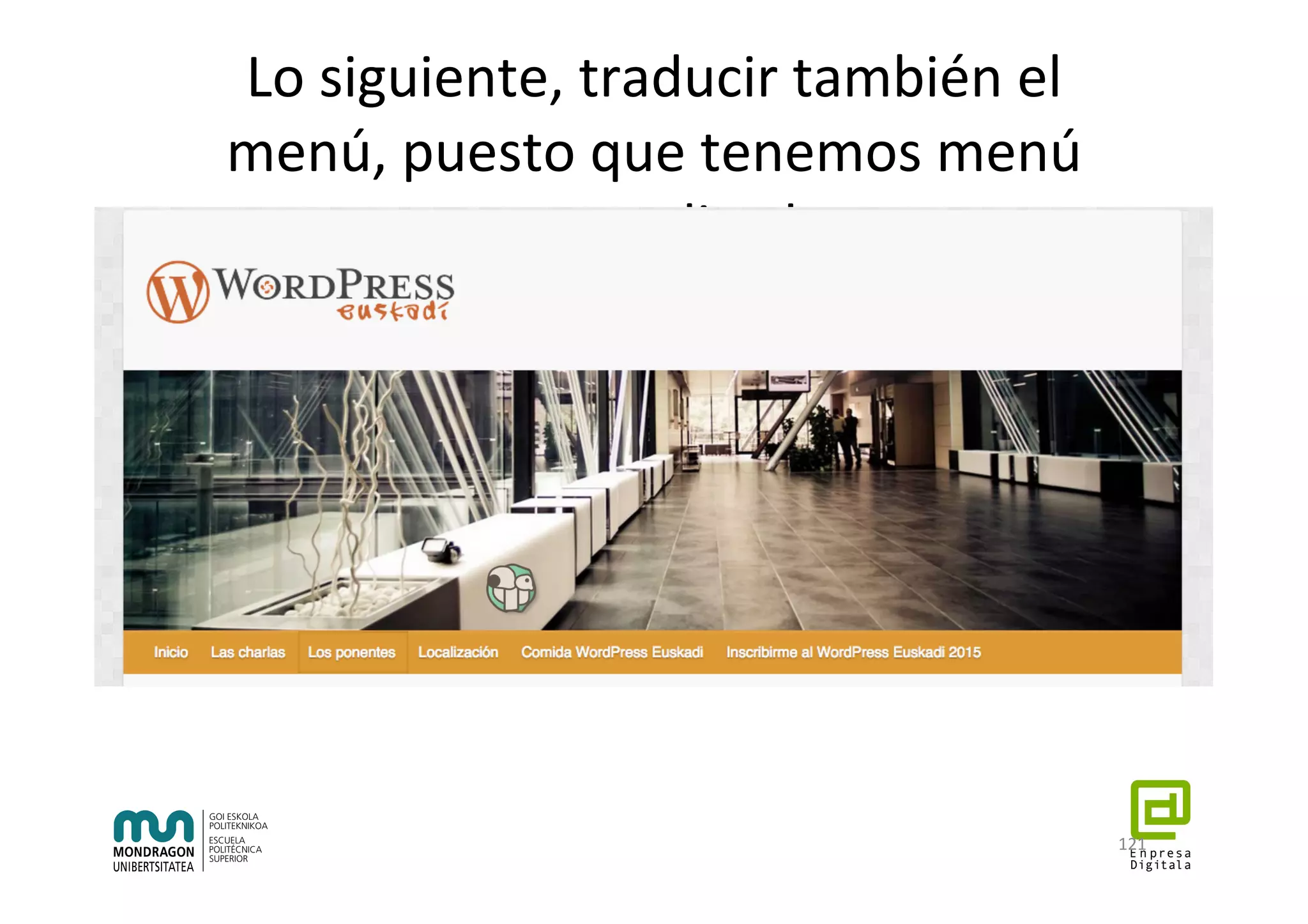 Lo	siguiente,	traducir	también	el	
menú,	puesto	que	tenemos	menú	
personalizado	
121	
 