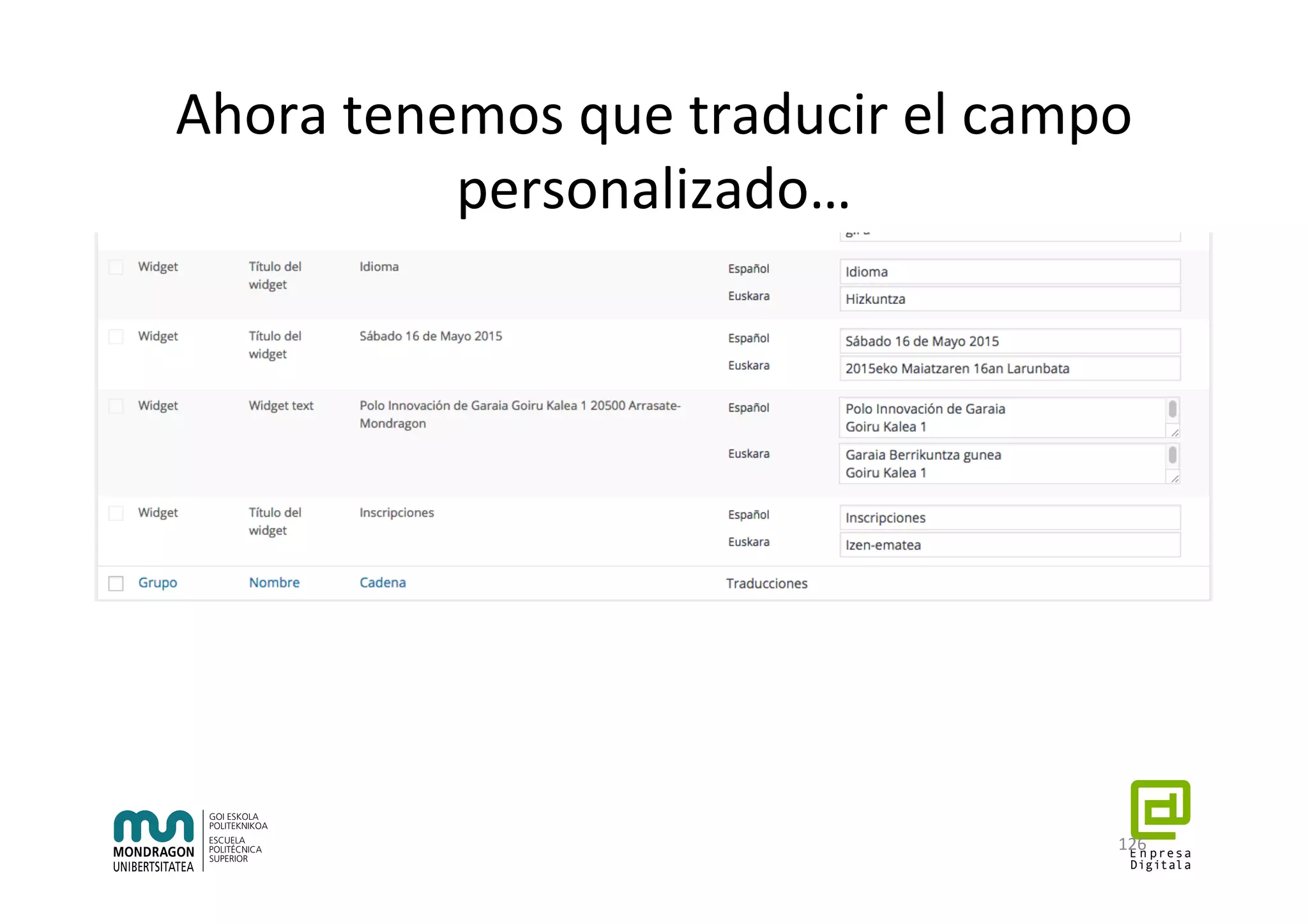 Ahora	tenemos	que	traducir	el	campo	
personalizado…	
126	
 