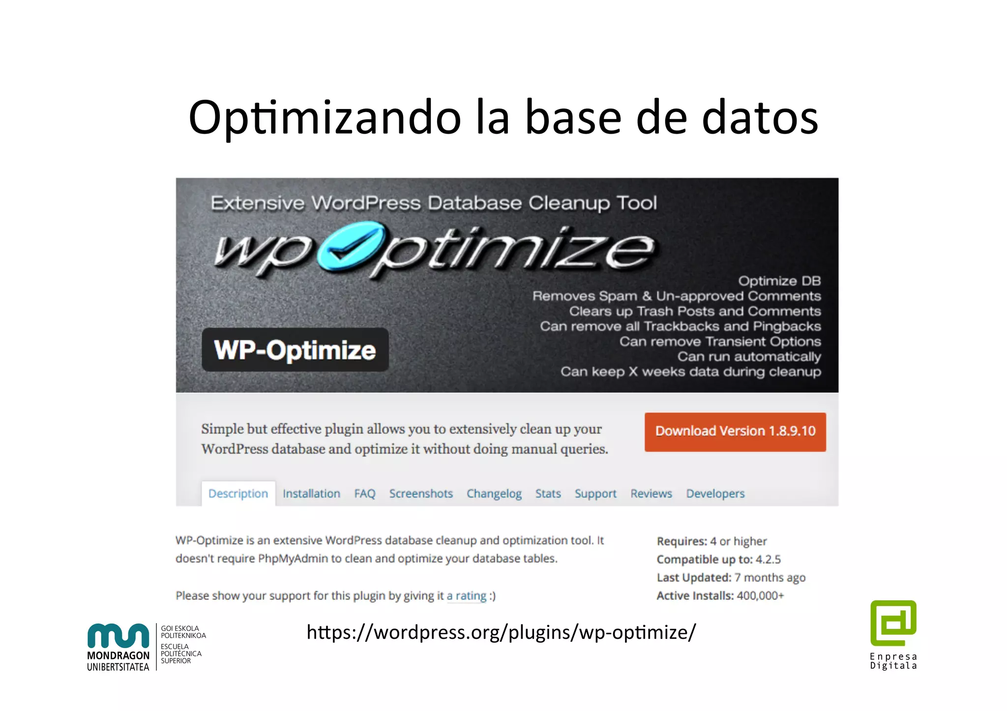 Op7mizando	la	base	de	datos	
hhps://wordpress.org/plugins/wp-op7mize/	
 