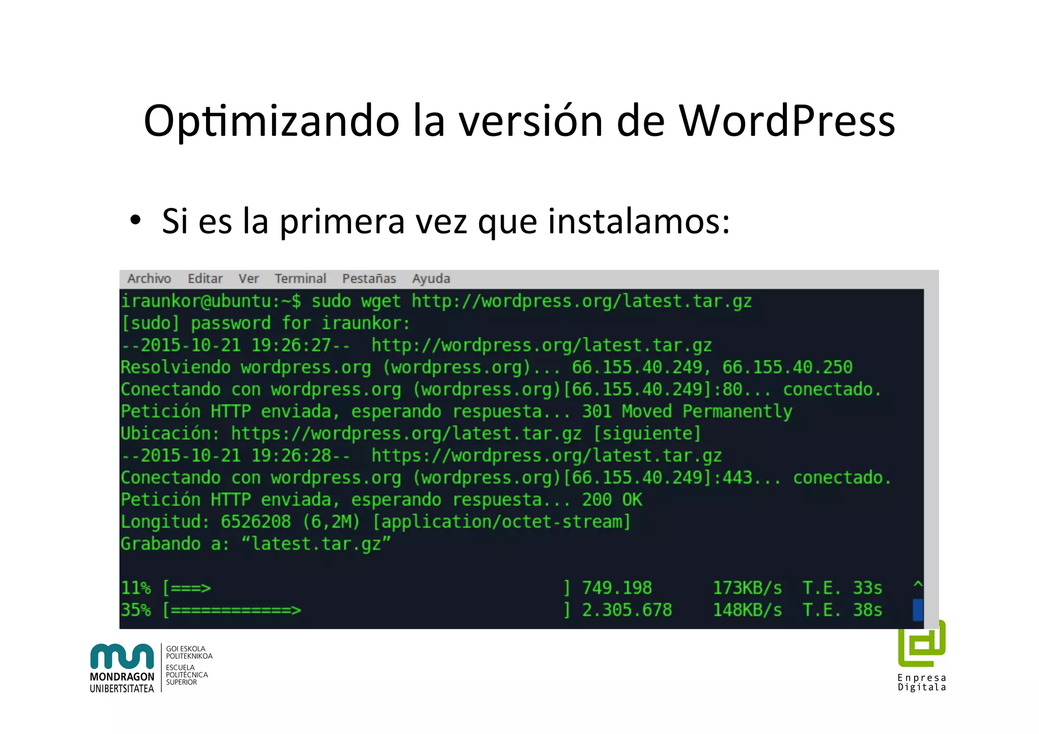 Op7mizando	la	versión	de	WordPress	
•  Si	es	la	primera	vez	que	instalamos:	
 