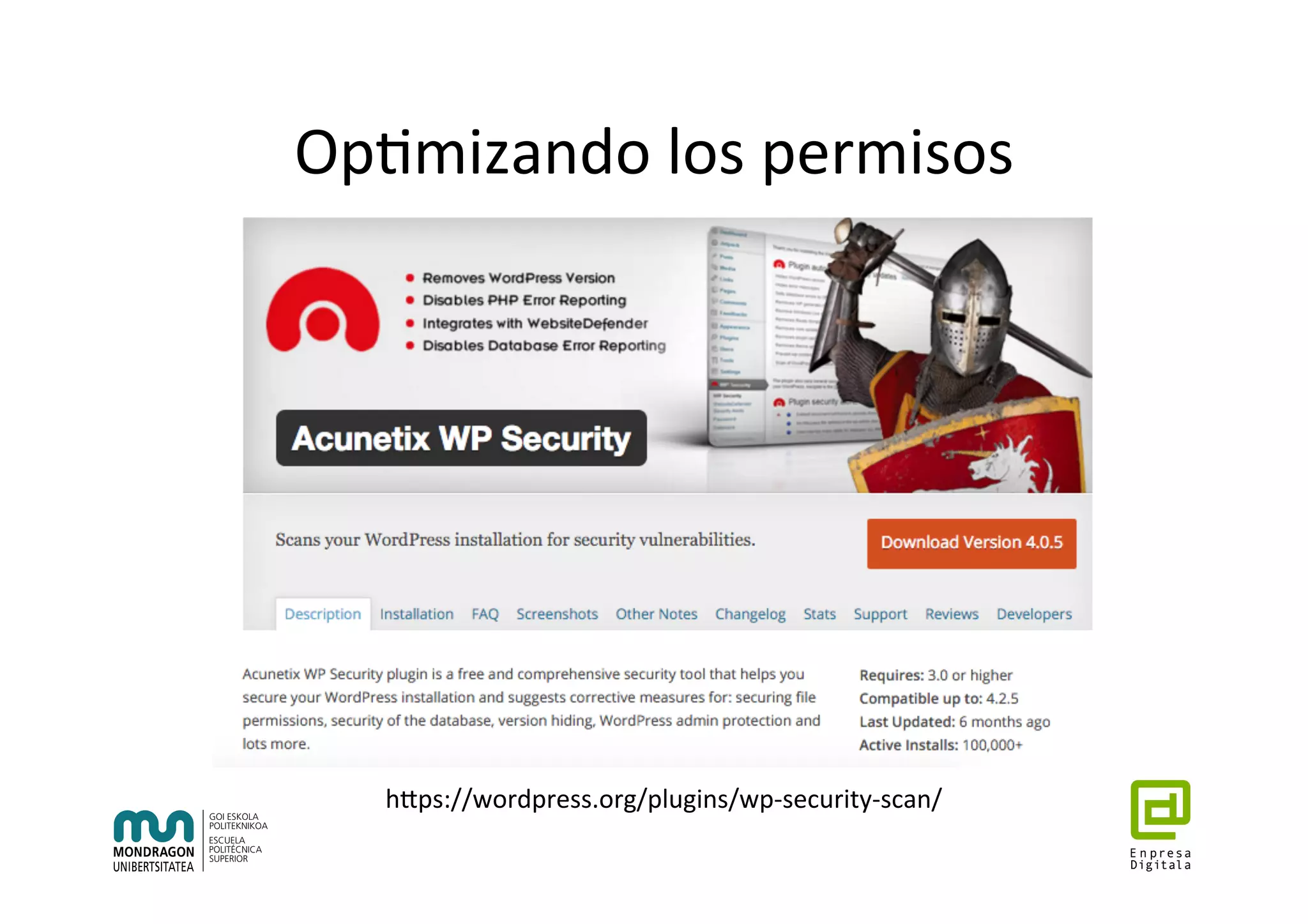 Op7mizando	los	permisos	
hhps://wordpress.org/plugins/wp-security-scan/	
 