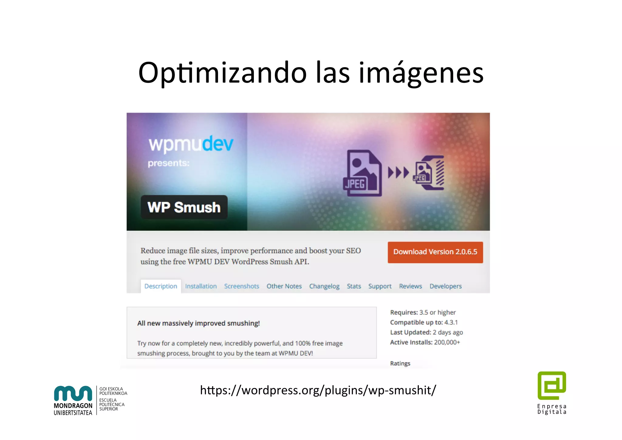 Op7mizando	las	imágenes	
hhps://wordpress.org/plugins/wp-smushit/	
 