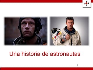 Una historia de astronautas
1

5
de

 