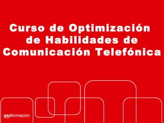 Curso de Optimización  de Habilidades de Comunicación Telefónica 