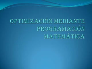 Optimización mediante programación matemática 