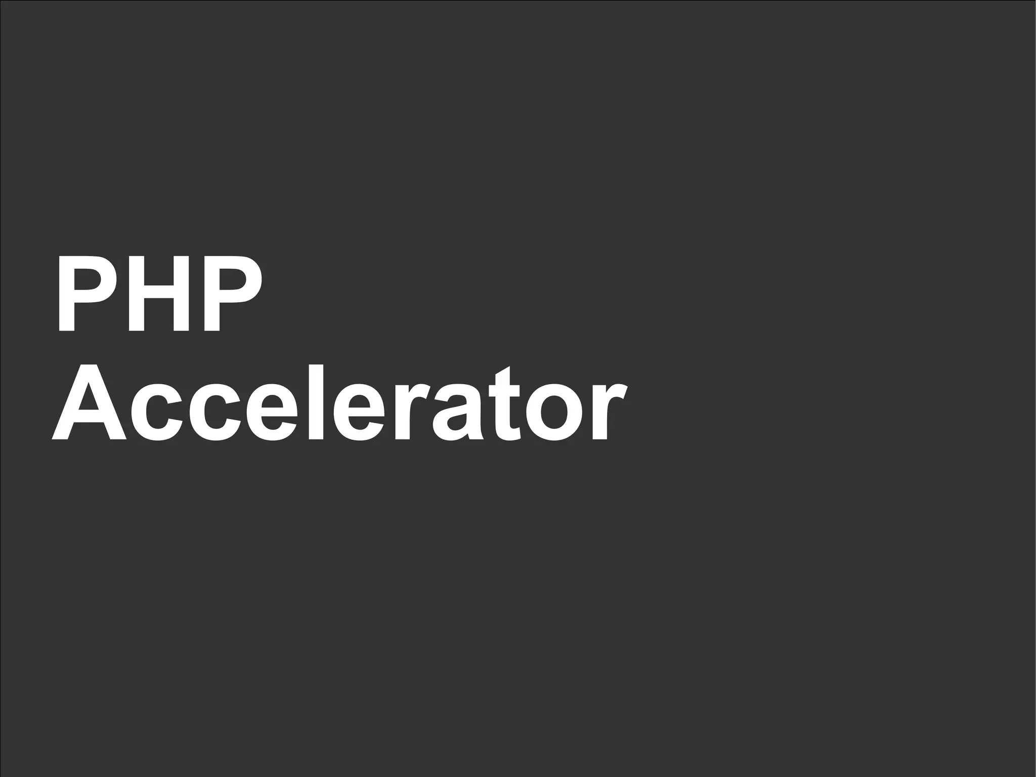 PHP  Accelerator 