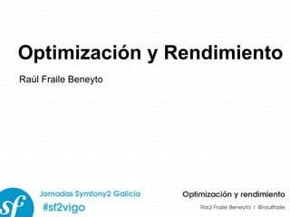 Optimización y Rendimiento Raúl Fraile Beneyto 