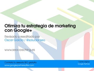 Socialice su marketing.
Añada Google+
 