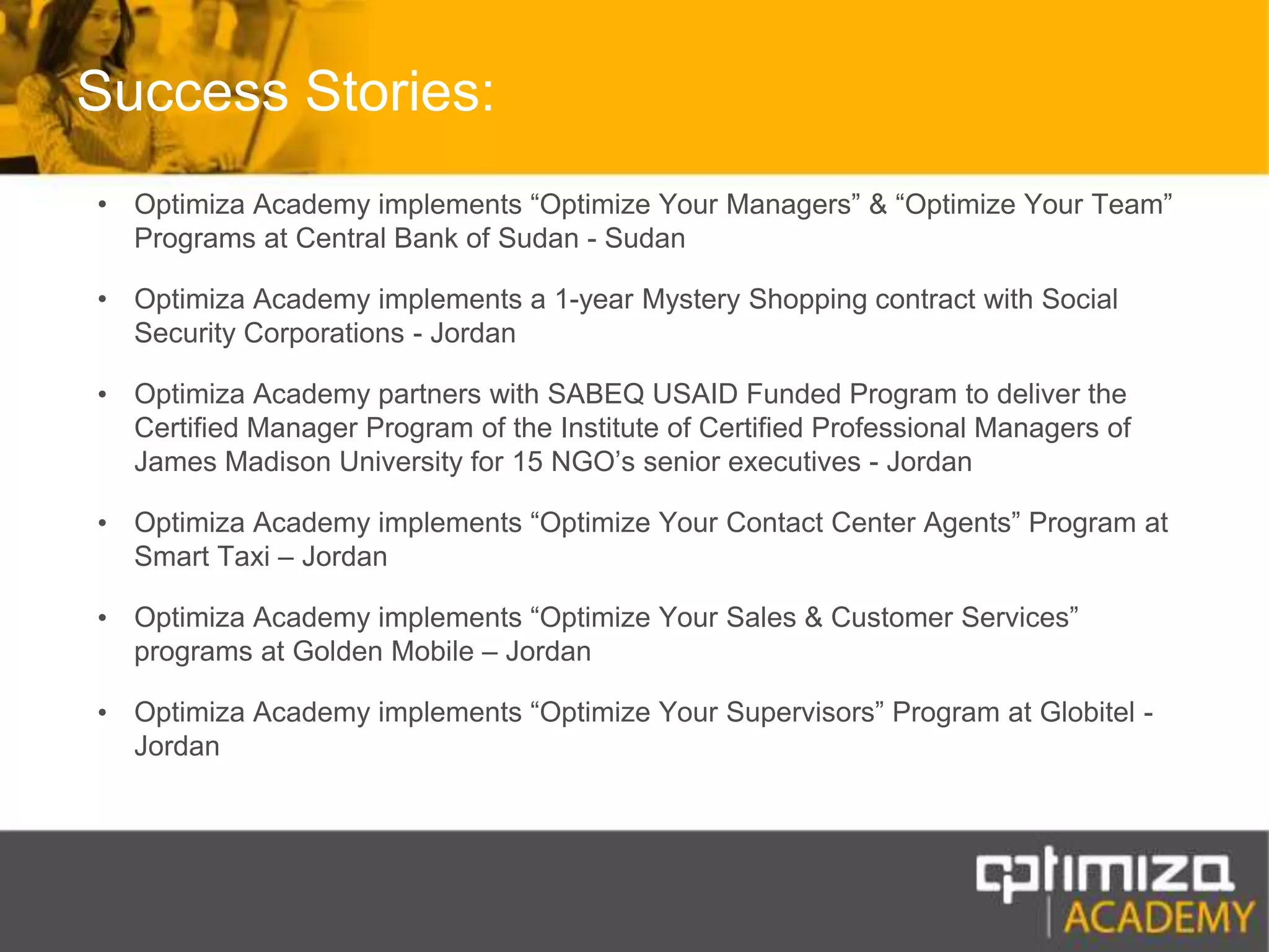 Organizational ExcellenceAssessment ServicesWe undertake Business Excellence Assessments ranging in scope from those with a strategy delivery focus to those with an operational performance focus, and in depth from a high level view to a detailed analysis.  We assess all sizes of organizations from the large multi-nationals to the smallest organization employing just a few people, and from all sectors, both Private and Public, for profit and not for profit. We can assess a single site, multiple sites or all sites. Every assessment is designed to meet the specific needs of the client.  We are specialized in helping organizations having ambitions to gain public recognition for their achievements through - for example applying for and winning Awards such as the following prestigious Awards:Abu Dhabi Award for Excellence in Government Performance.Dubai Government Excellence AwardKing Abdullah II Award for ExcellenceKing Abdulaziz Quality AwardMakkah Award for ExcellenceEFQM Recognized for Excellence (Worldwide). 