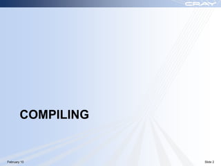 COMPILING


February 10         Slide 2
 