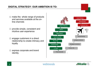 DIGITAL STRATEGY: OUR AMBITION IS TO:
□ make the whole range of products
and services available at the on-
line channels
□ provide simple, consistent and
intuitive user experience
□ engage customers in a direct
relationship to create intimacy and
loyalty
□ express corporate and brand
identity
3
 