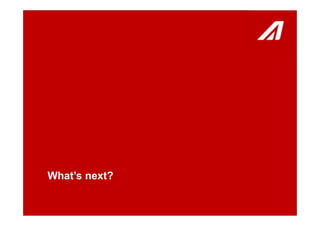 What’s next?
 