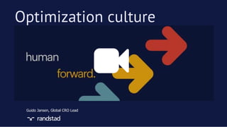 Optimization cultureOptimization culture
Guido Jansen, Global CRO Lead
 