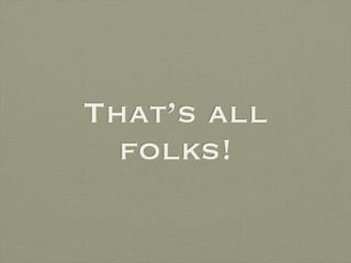 That’s all
  folks!
 