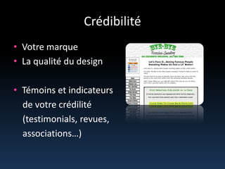 CrédibilitéVotre marqueLa qualité du designTémoins et indicateurs   de votrecrédilité    (testimonials, revues,    associations…)