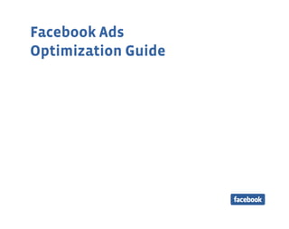 Facebook Ads
Optimization Guide
 