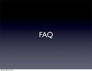 FAQ



Saturday, March 27, 2010
 