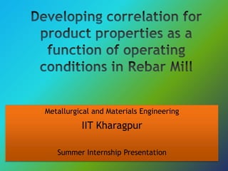 Metallurgical and Materials Engineering

IIT Kharagpur
Summer Internship Presentation

 