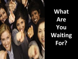 What Are You Waiting For? 