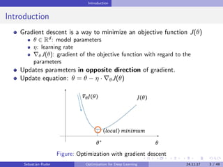 Introduction
Introduction
Gradient descent is a way to minimize an objective function J(θ)
θ ∈ Rd
: model parameters
η: le...