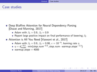 Outlook Case studies
Case studies
Deep Biaﬃne Attention for Neural Dependency Parsing
[Dozat and Manning, 2017]
Adam with ...
