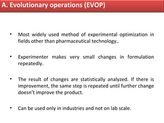 A. Evolutionary operations (EVOP)


  •   Most widely used method of experimental optimization in
      fields other than ...