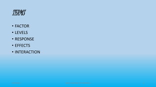 TERMS
• FACTOR
• LEVELS
• RESPONSE
• EFFECTS
• INTERACTION
3/19/2015 GRACE COLLEGE OF PHARMACY 4
 