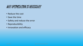 WHY OPTIMIZATION IS NECESSARY
• Reduce the cost
• Save the time
• Safety and reduce the error
• Reproducibility
• Innovation and efficacy
3/19/2015 GRACE COLLEGE OF PHARMACY 5
 