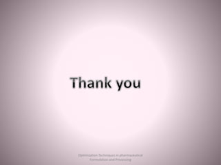 Optimization Techniques in pharmaceutical
Formulation and Processing
 