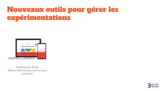 Nouveaux outils pour gérer les
expérimentations
 