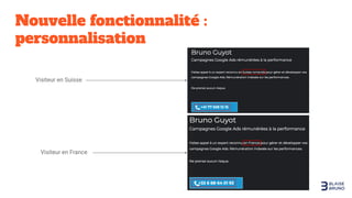 Nouvelle fonctionnalité :
personnalisation
Visiteur en Suisse
Visiteur en France
 