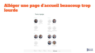 Alléger une page d’accueil beaucoup trop
lourde
 