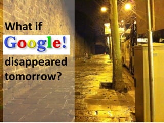 What if

disappeared
tomorrow?


              @leeodden
 