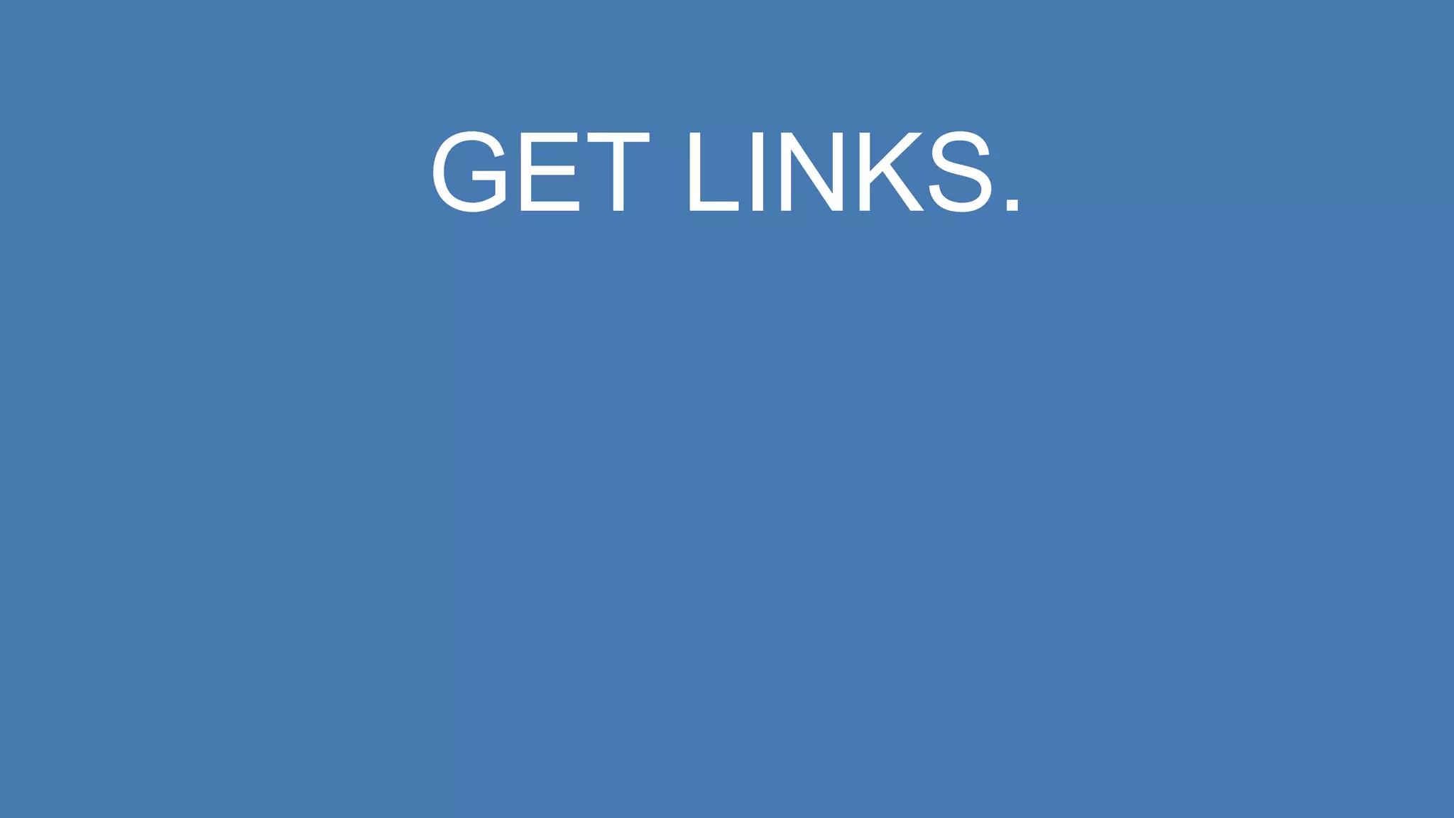 GET LINKS.
 