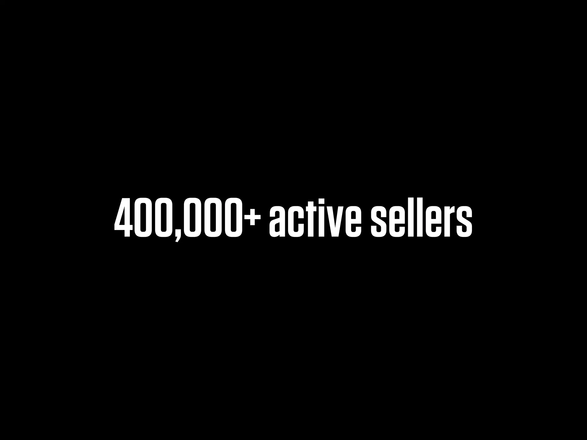400,000+ active sellers
 